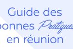 Guide des bonnes pratiques en réunion