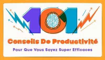 Infographie :101 conseils de productivité pour que vous soyez super efficaces