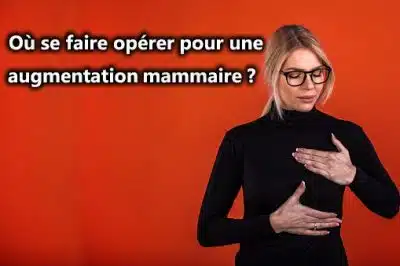 ou se faire operer pour une augmentation mammaire